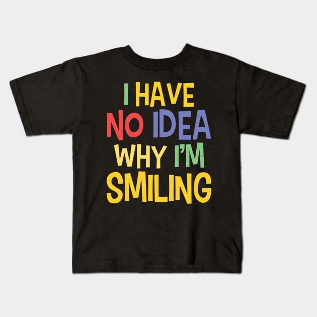 Silly Quotes On Smiling - Funny Sayings Kids T-Shirt by WIZECROW